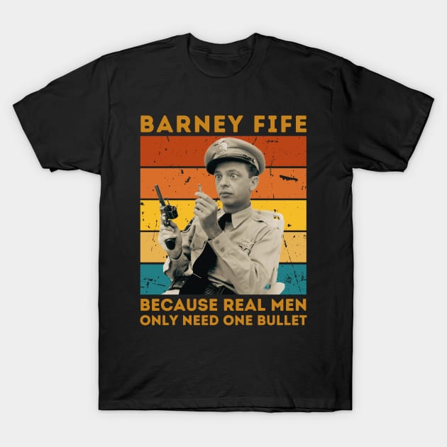 Barney Fife Because Real Men Only Need One Bullet T-Shirt by PopcornShow